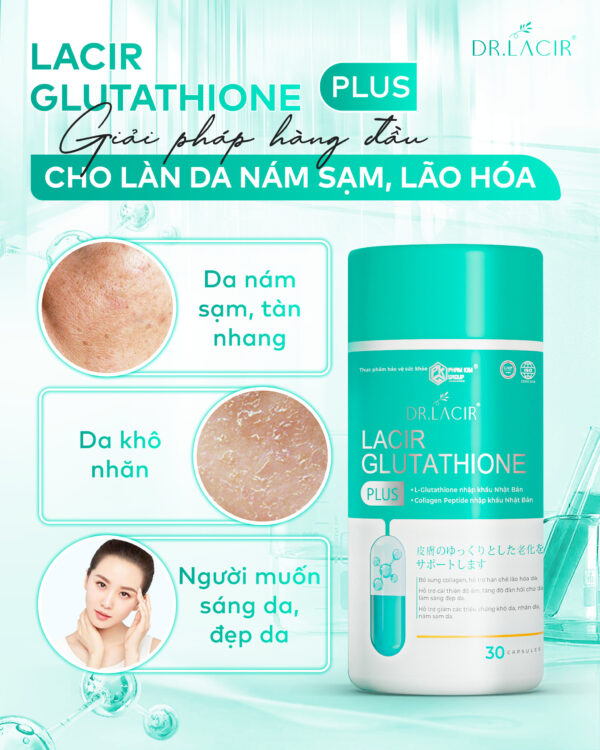 Viên Uống Trắng Da Lacir Glutathione Plus Dr Lacir  giải pháp hoàn hảo cho làn da sạm nám