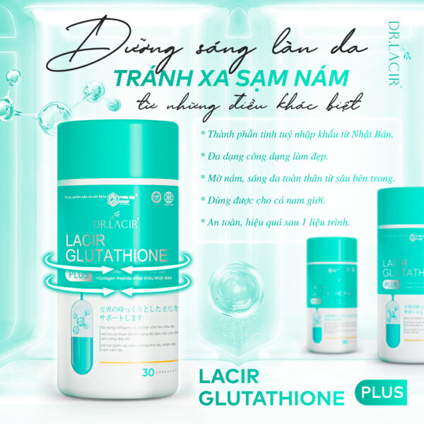 Viên Uống Trắng Da Lacir Glutathione Plus Dr Lacir  giải pháp hoàn hảo cho làn da sạm nám